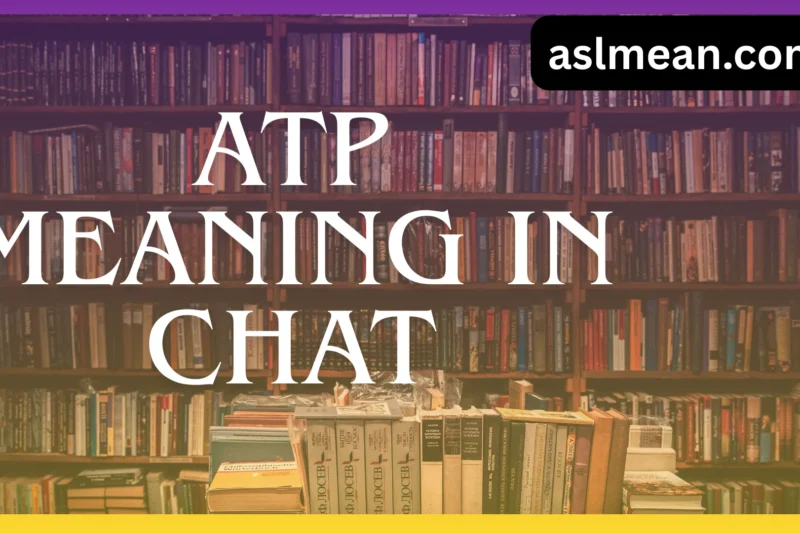 ATP in Chat: Meaning, Usage, Tone, and Real-Life Examples 2025-26