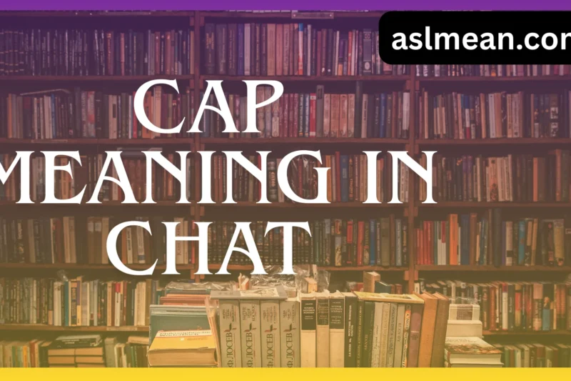 Cap Meaning in Chat: The Complete Guide to This Viral Slang Term