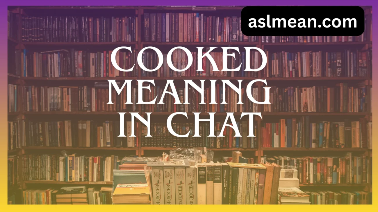 cooked meaning in chat