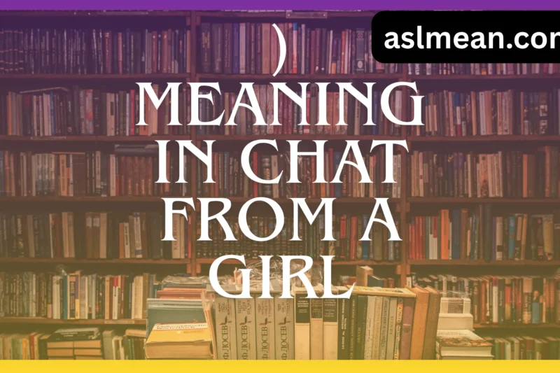The Real ( ) Meaning in Chat from a Girl – Complete Guide 2026