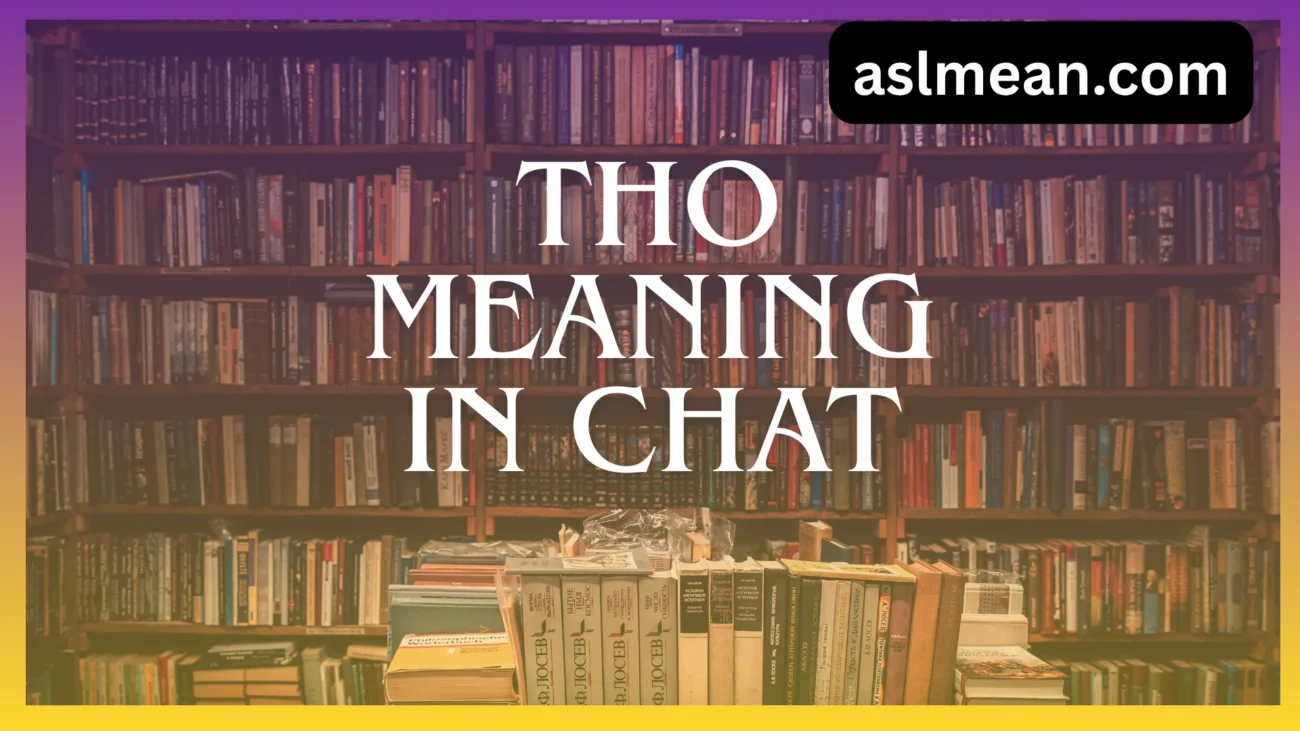 tho meaning in chat