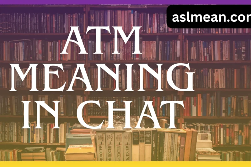 ATM Meaning in Chat: Complete Guide for Texting, Slang, and Social Media