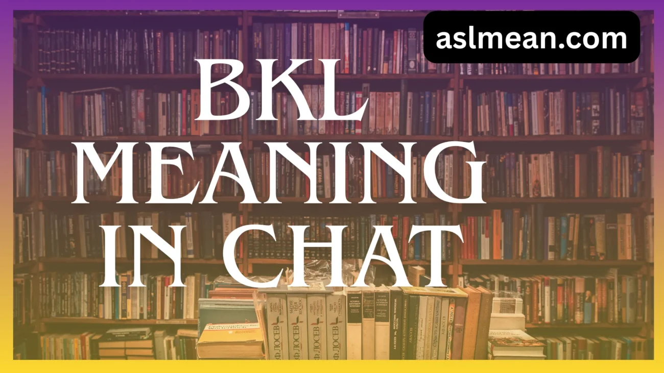 bkl meaning in chat