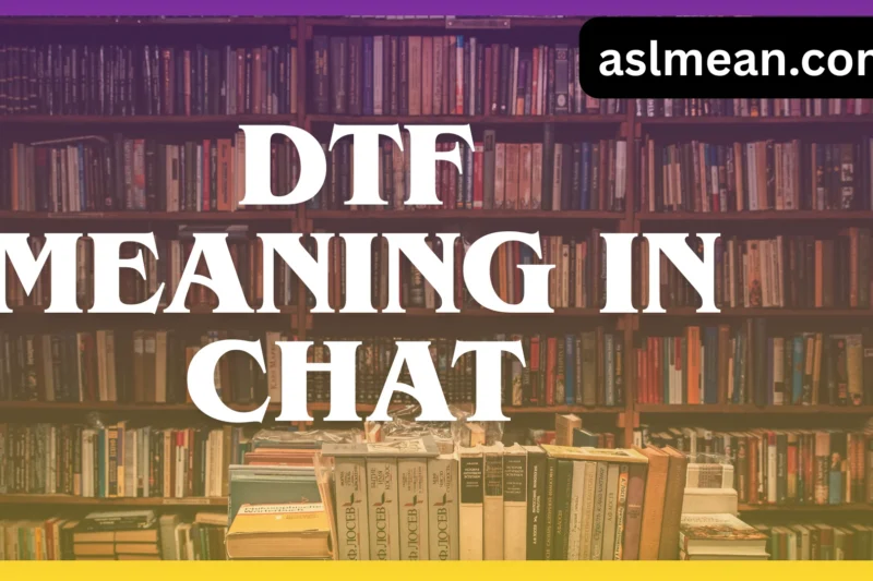 DTF Meaning in Chat: A Modern Slang Breakdown with Examples