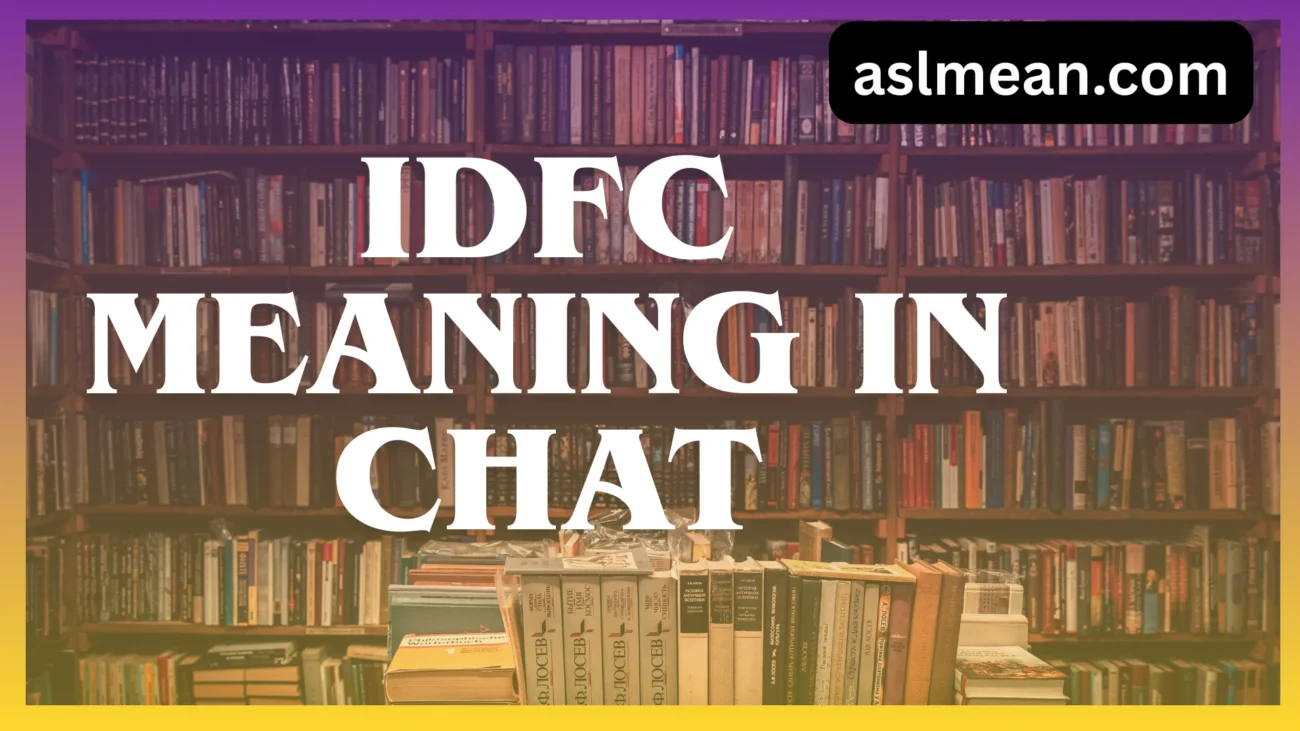 idfc meaning in chat