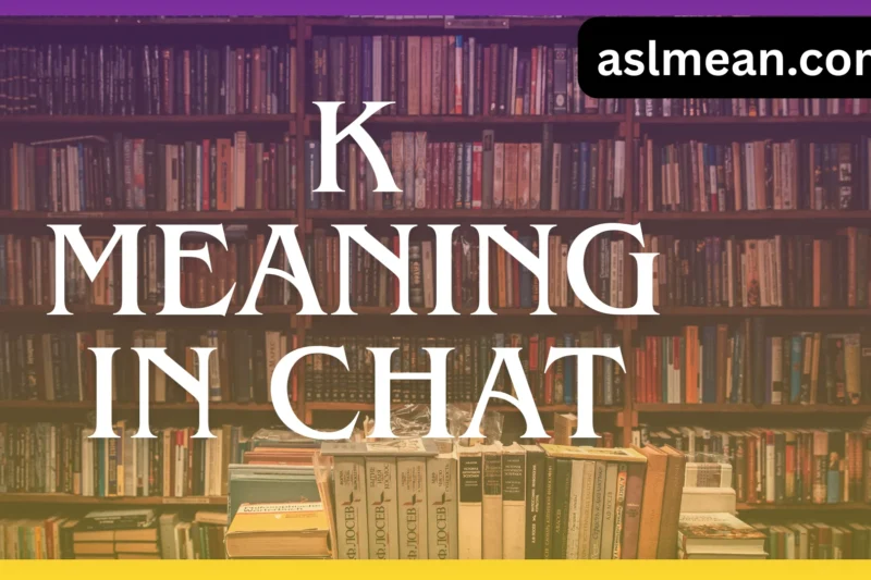 K Meaning in Chat: What Does “K” Mean in Texting?