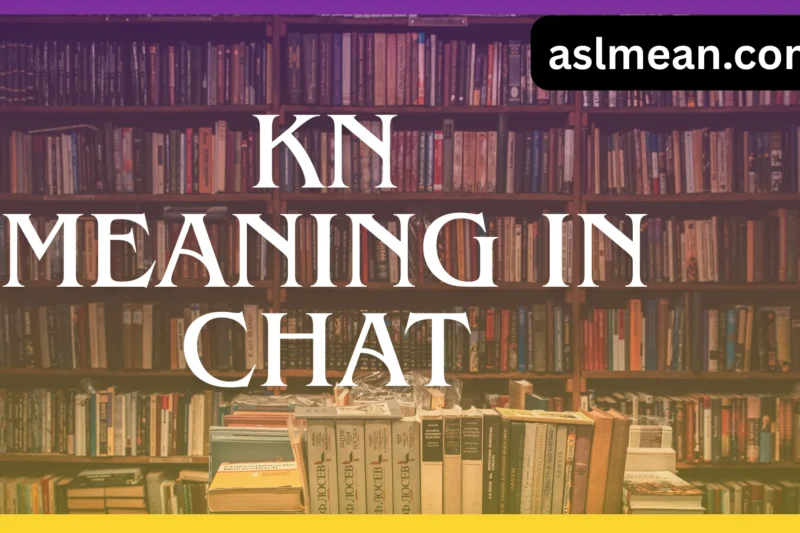 KN Meaning in Chat: A Complete Guide to This Popular Texting Slang 2026