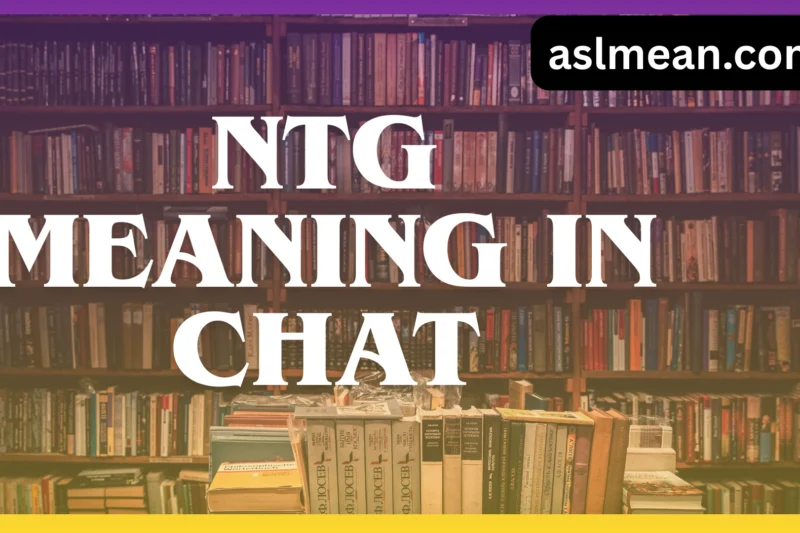 NTG Meaning in Chat: Complete Guide for Modern Conversations
