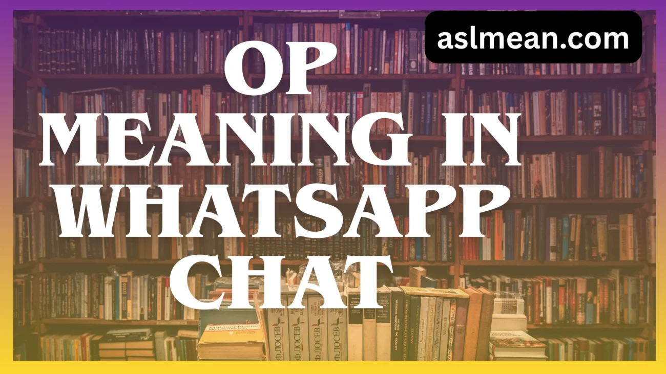 op meaning in whatsapp chat