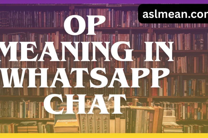 OP Meaning in WhatsApp Chat: Meaning, Uses, and Examples