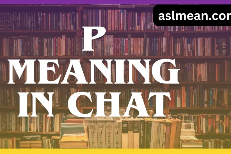 P Meaning in Chat: A Complete Guide to What “P” Really Means