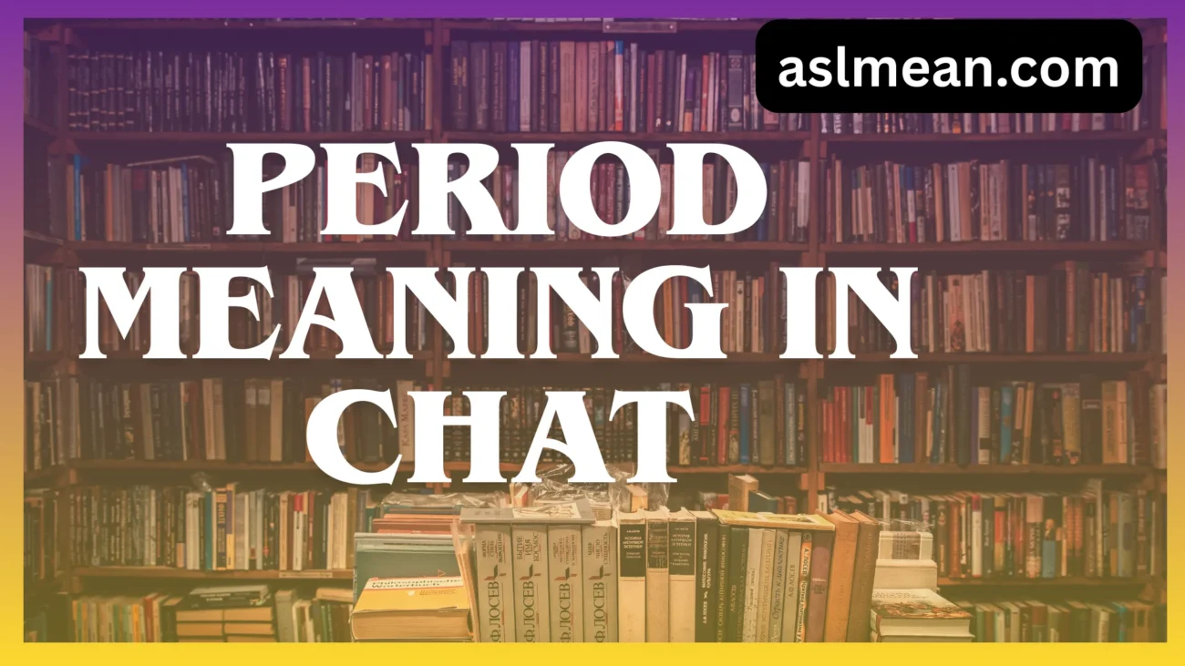 period meaning in chat