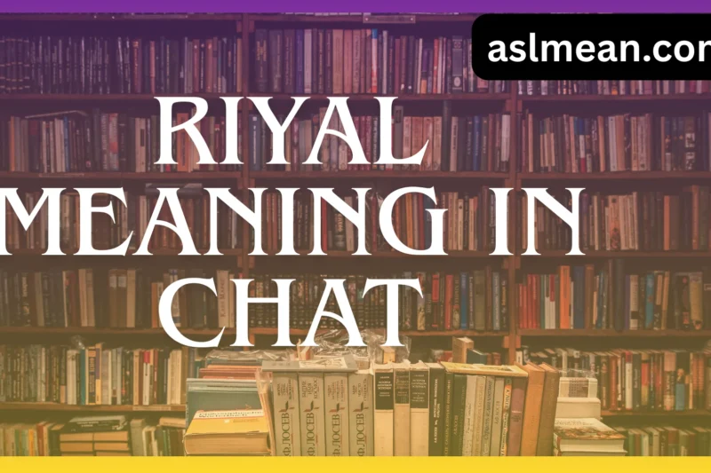 Riyal Meaning in Chat: Complete Explanation, Usage, and Real-Life Examples