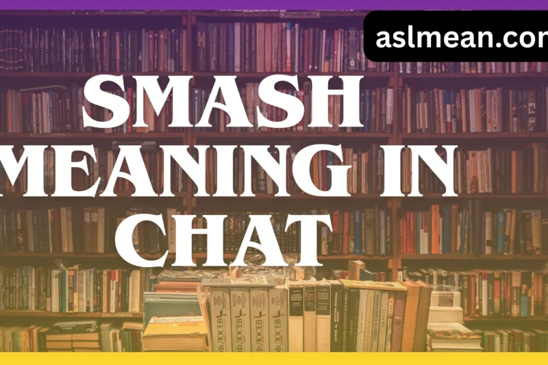 Smash Meaning in Chat: Complete Guide to Its Real Meaning