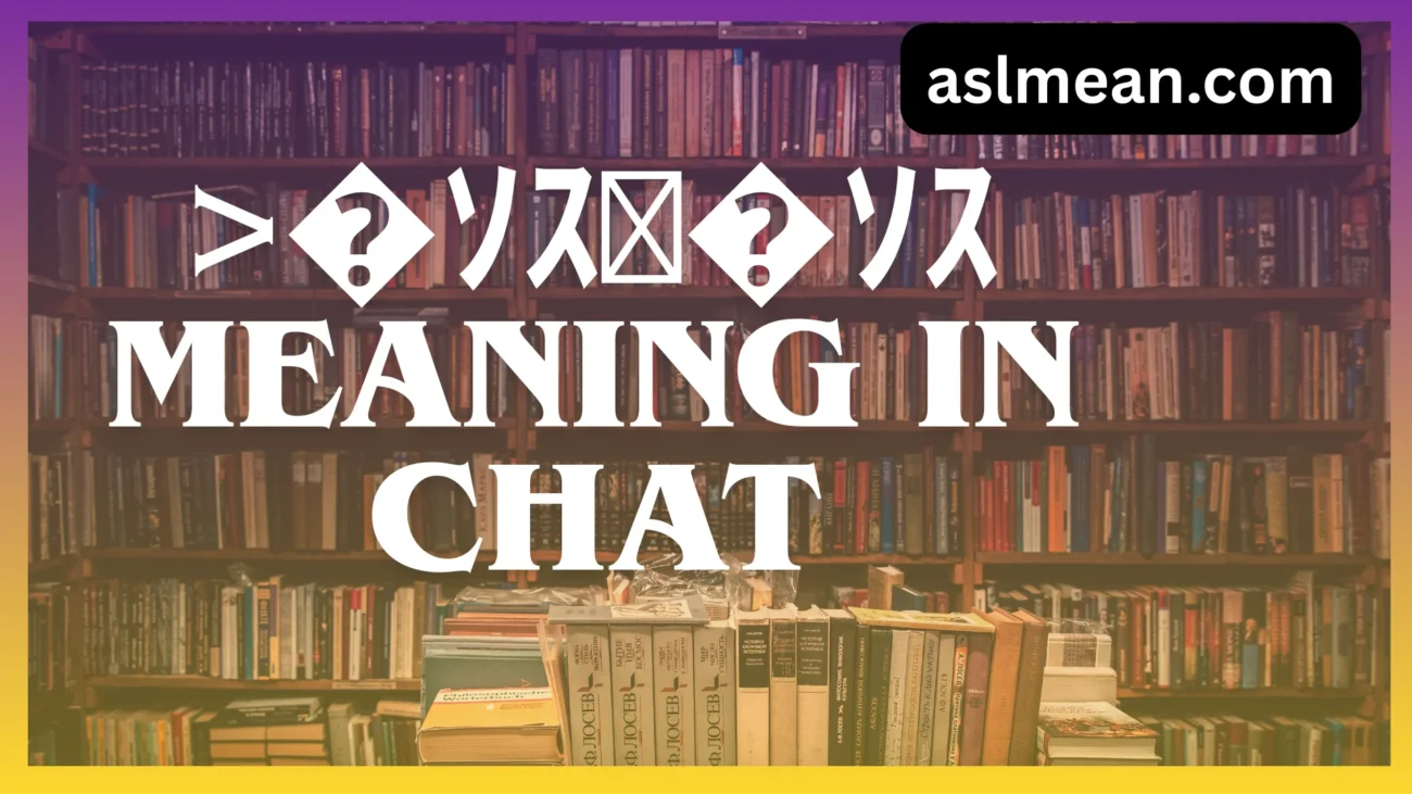 >�ｿｽ�ｿｽ meaning in chat