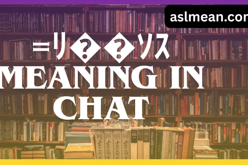 =ﾘ��ｿｽ Meaning in Chat: Full Explanation With Examples