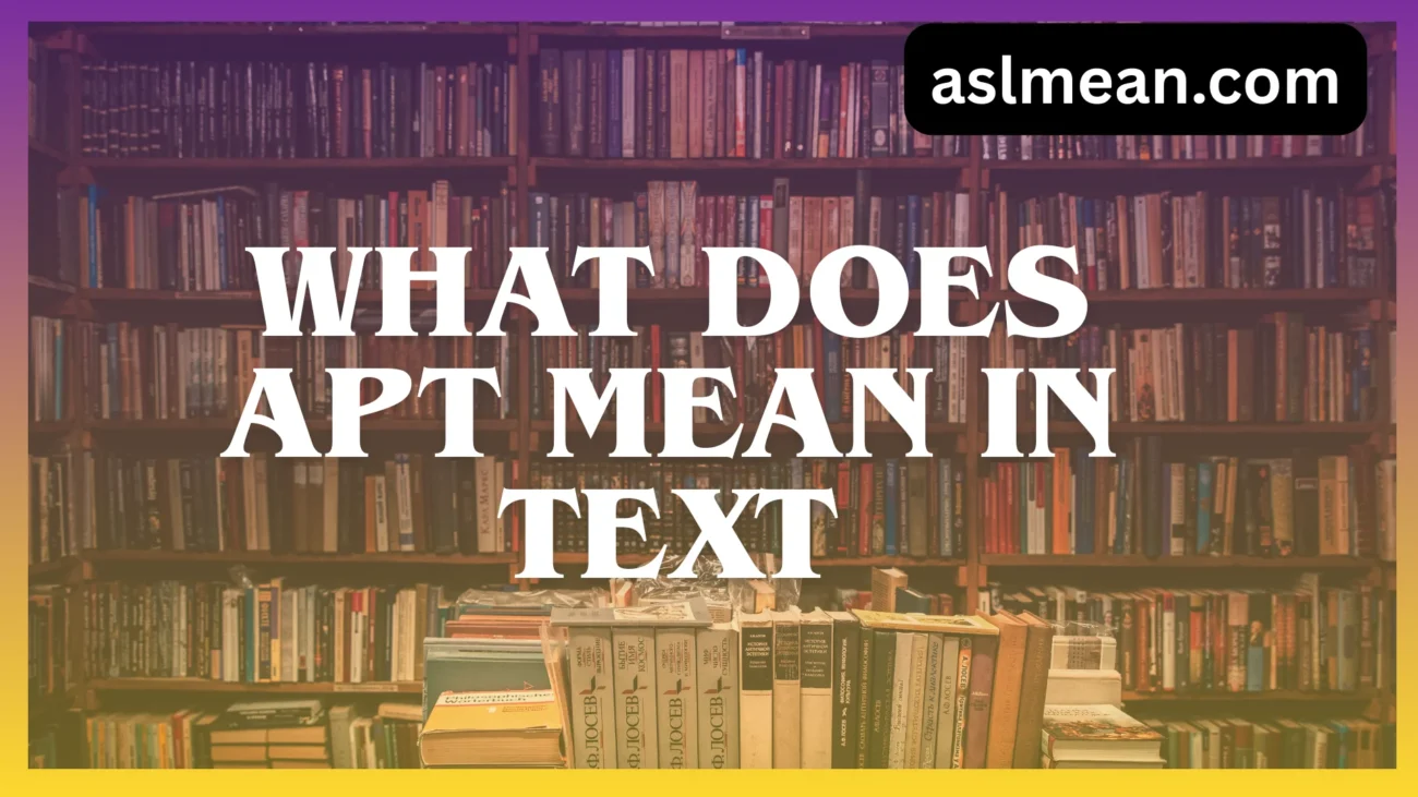 apt mean in text