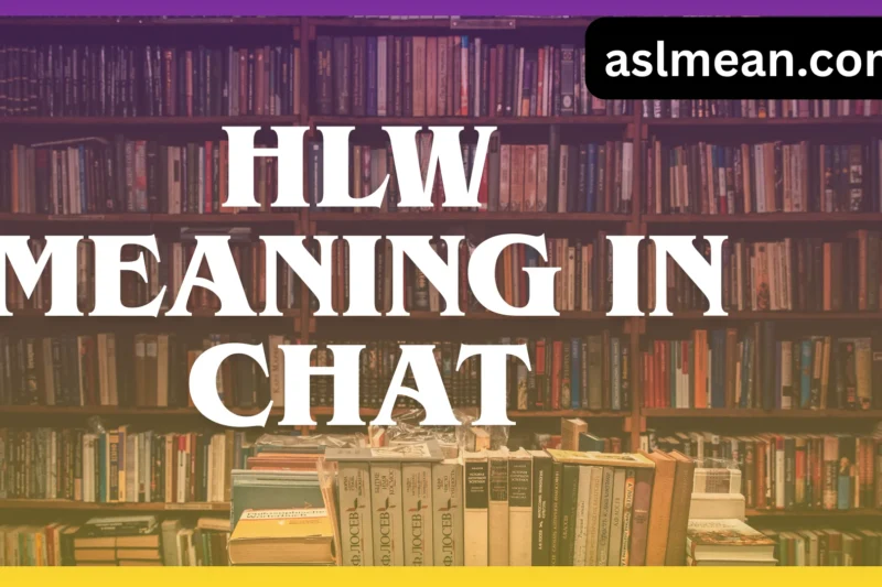 HLW Meaning in Chat – Complete Guide for Modern Conversations