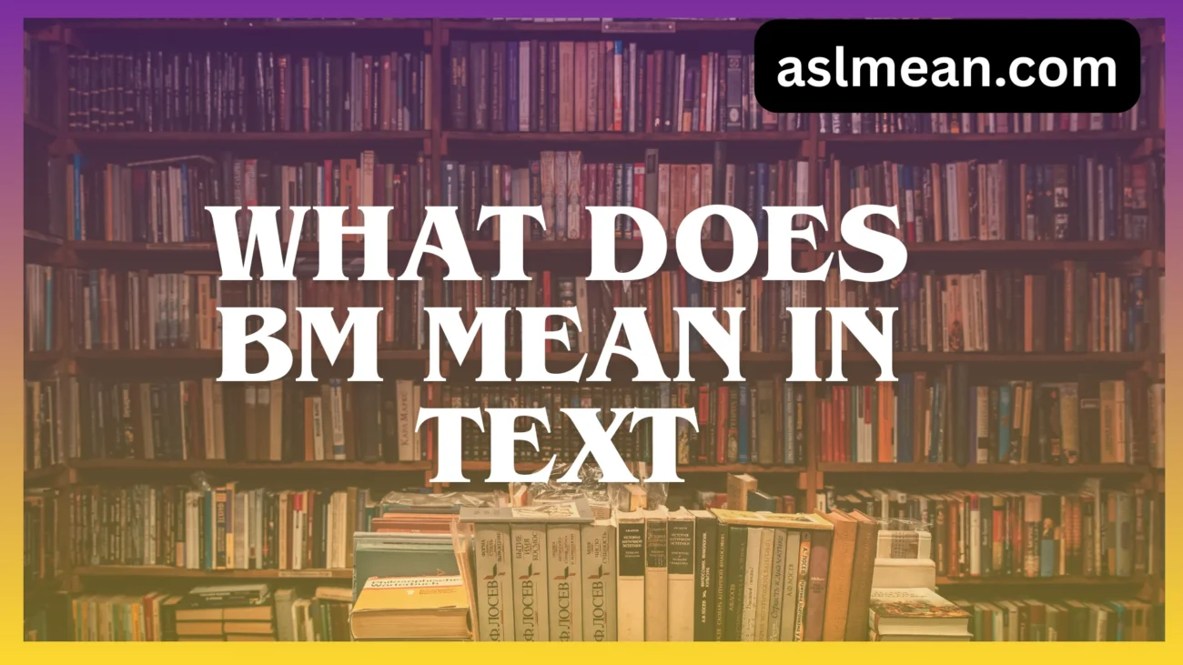what does bm mean in text