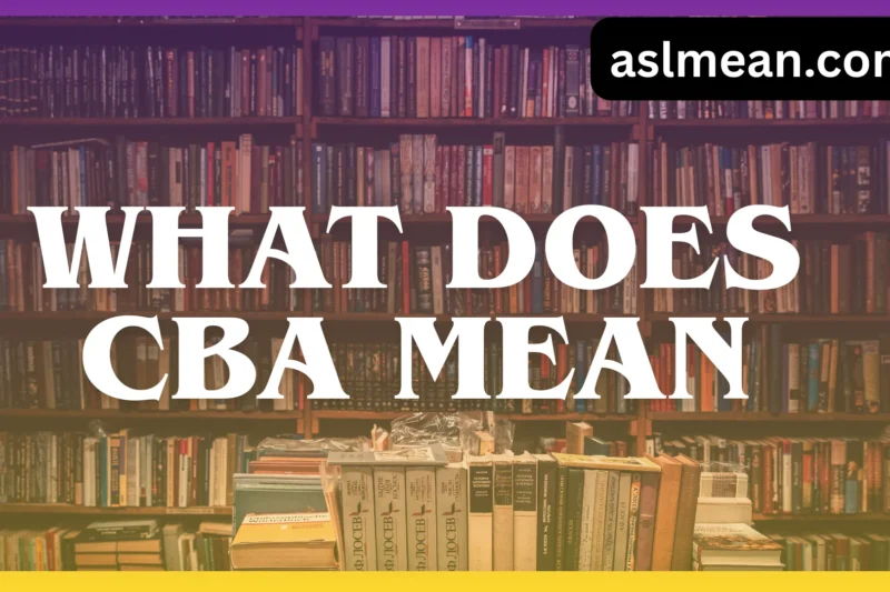 What Does CBA Mean? Complete Meaning, Usage, and Examples