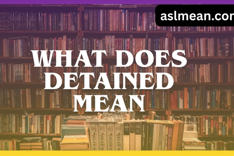 What Does Detained Mean? A Clear, Human Explanation
