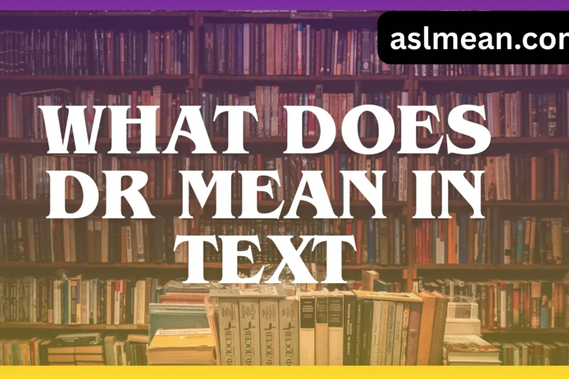 What Does DR Mean in Text? All Meanings Explained Simply