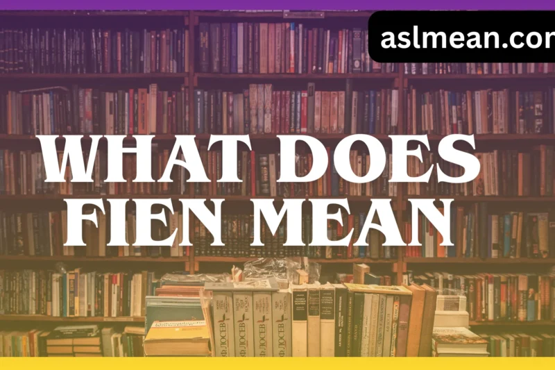 What Does Fien Mean? Slang Meaning, Examples, and Real Usage