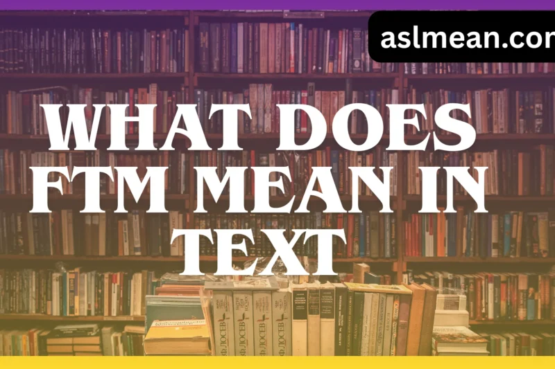What Does FTM Mean in Text? A Complete, Human Guide 📚✨