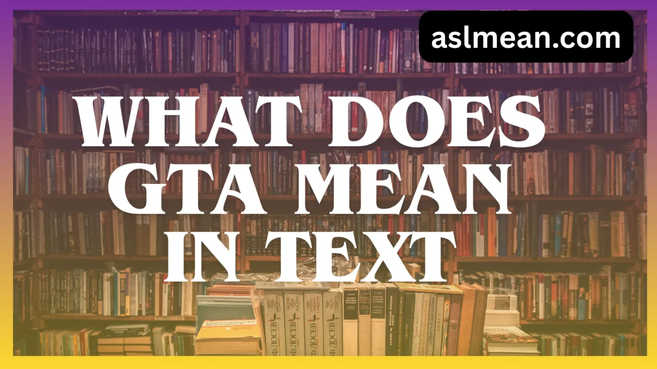 what does gta mean in text
