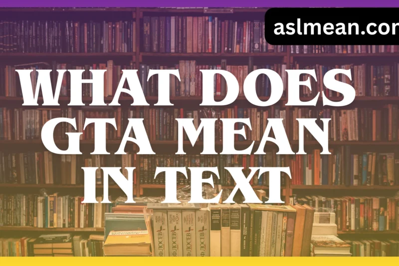 What Does GTA Mean in Text? Full Meaning & Usage Guide