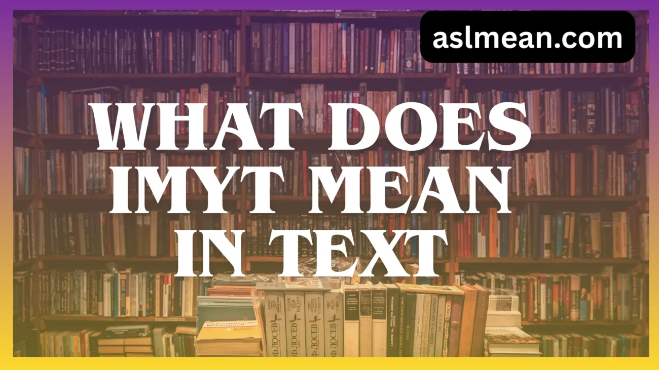 what does imyt mean in text