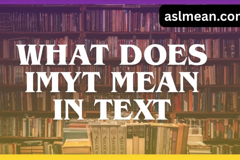 What Does IMYT Mean in Text? Full Meaning, Use & Examples