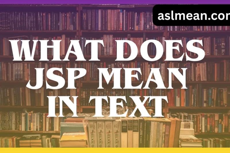 What Does JSP Mean in Text? A Complete, Clear Explanation