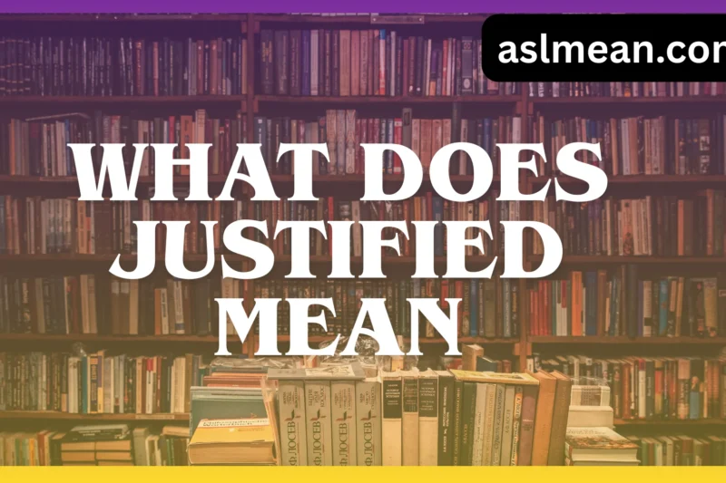 What Does Justified Mean? Definition, Origin, and Real Conversations