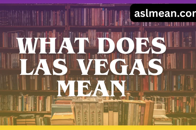 What Does Las Vegas Mean? History, Name & Symbolism