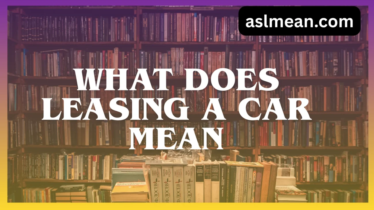 what does leasing a car mean