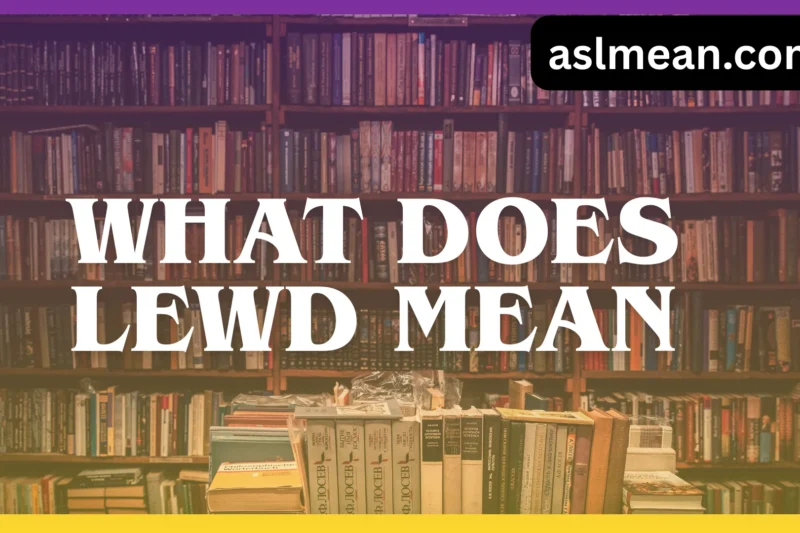 What Does Lewd Mean? A Clear, Real-Life Explanation You’ll Actually Understand