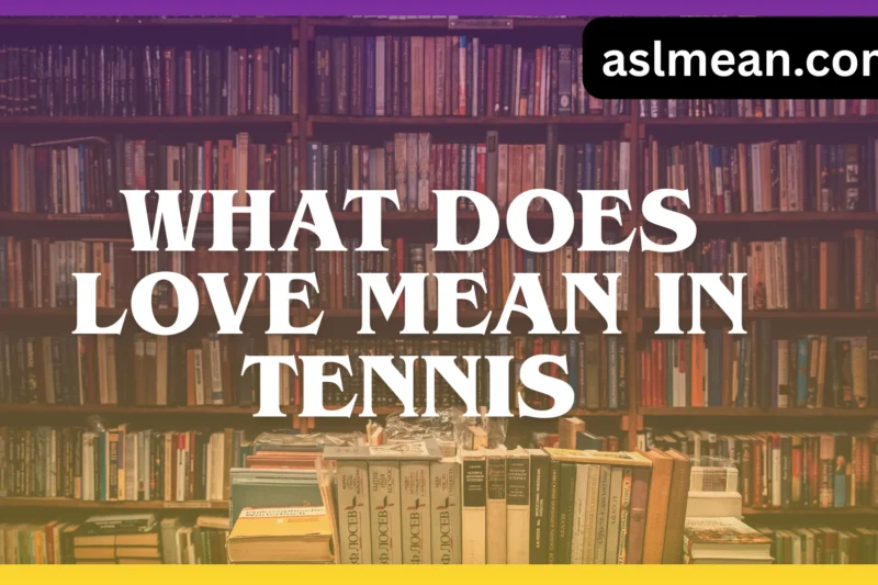 What Does Love Mean in Tennis Scoring? Origin, Meaning & Examples