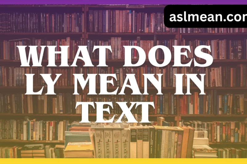 What Does “LY” Mean in Text? Complete Guide 😍🔥