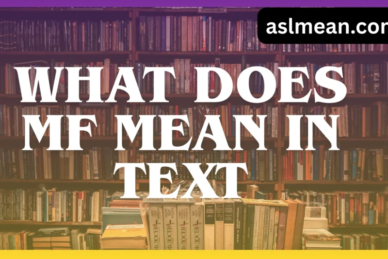What Does MF Mean in Text? Complete Meaning, Usage, Tone, and Examples
