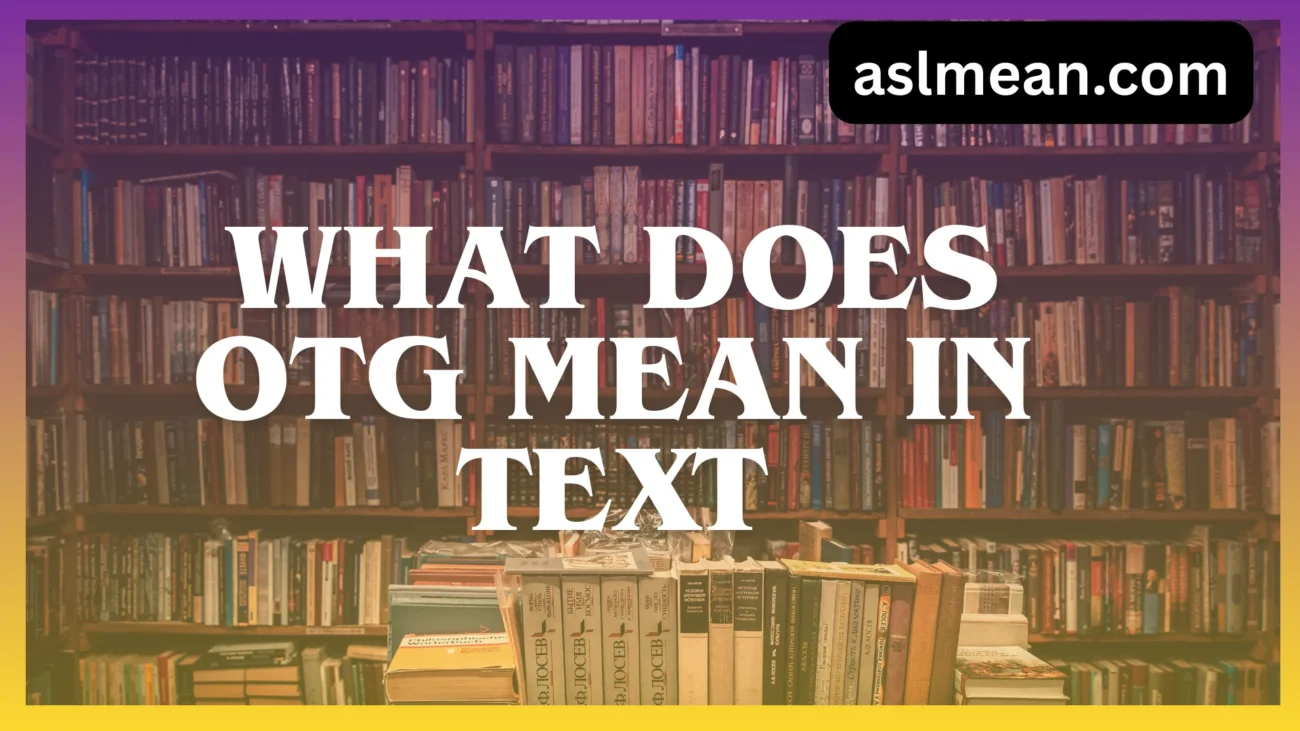 what does otg mean in text