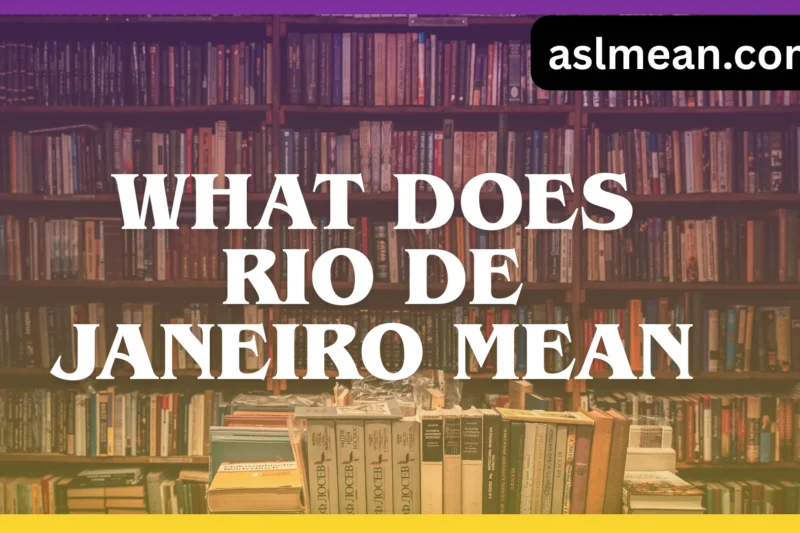 What Does Rio de Janeiro Mean? The True Meaning, Origin, and Cultural Story Behind the Name