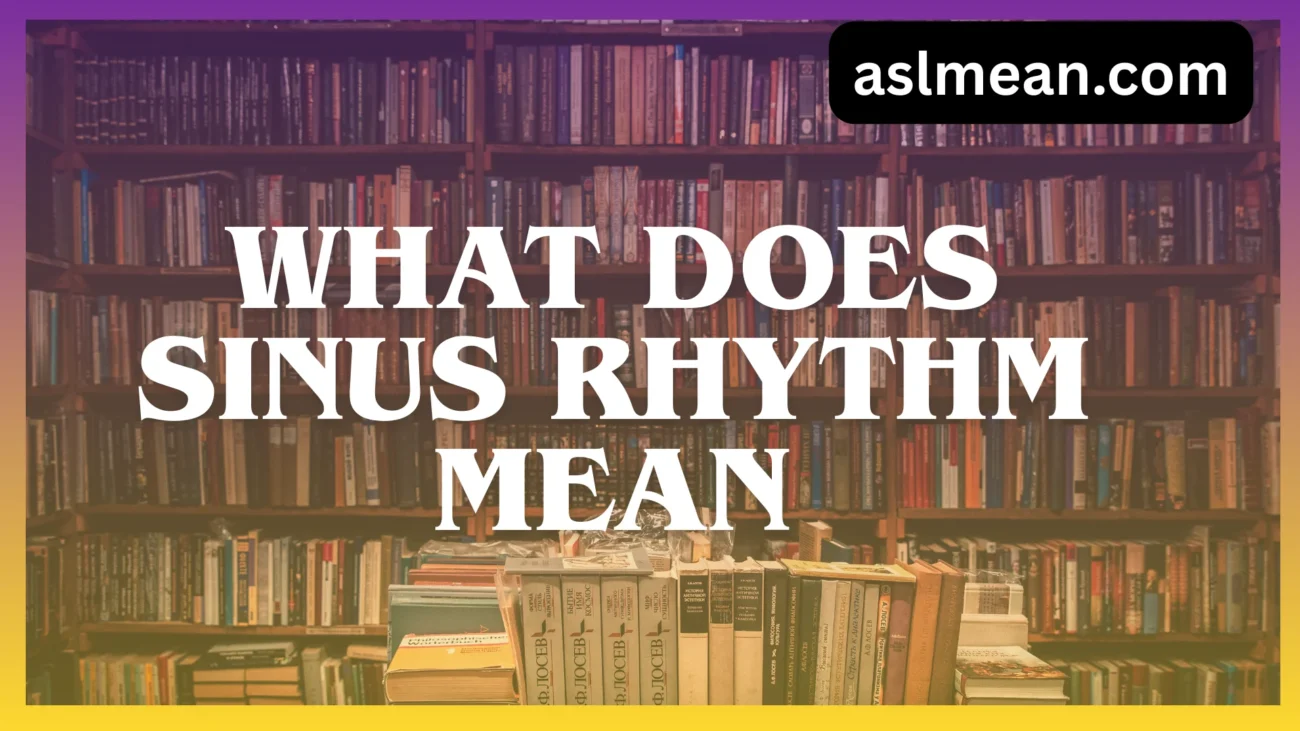 what does sinus rhythm mean