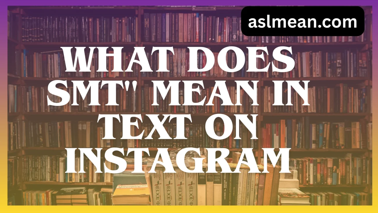 what does smt'' mean in text on instagram