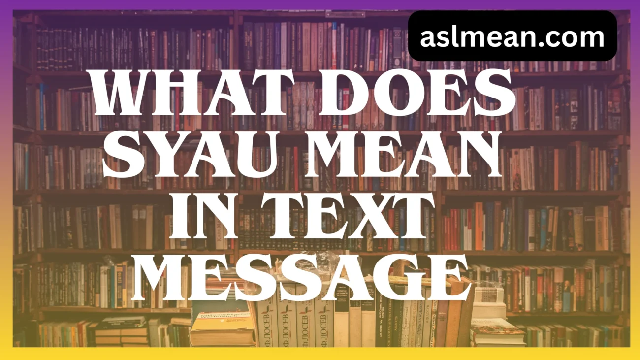 what does syau mean in text message