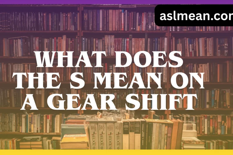 What Does the S Mean on a Gear Shift? A Clear, Real-World Explanation for Modern Drivers