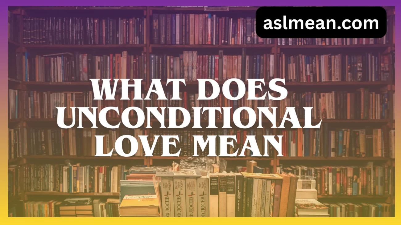 what does unconditional love mean