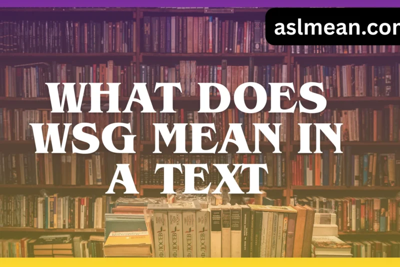 What Does WSG Mean in a Text? Friendly, Flirty, or Casual?