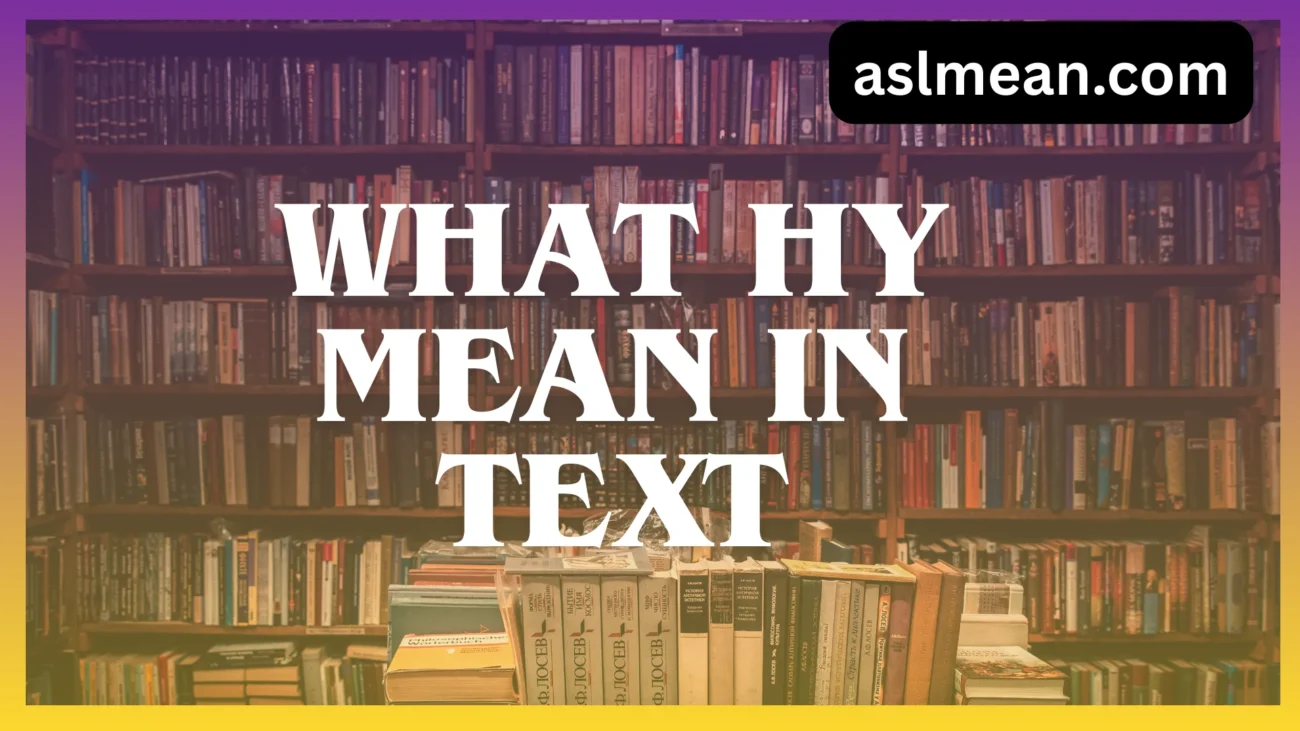 what hy mean in text