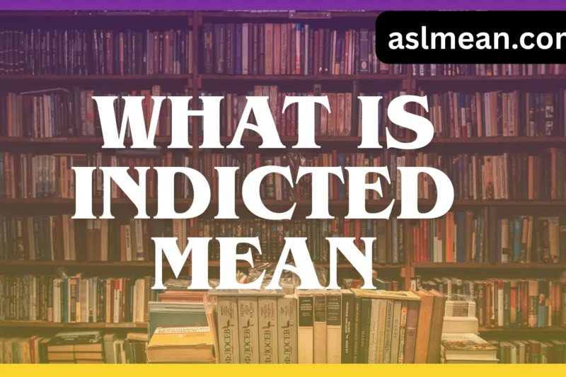 What Is Indicted Mean? A Clear, Simple, and Complete Explanation